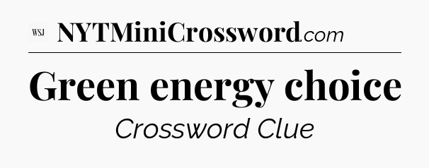 Green energy choice - WSJ Crossword