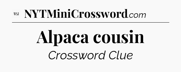Alpaca cousin - WSJ Crossword