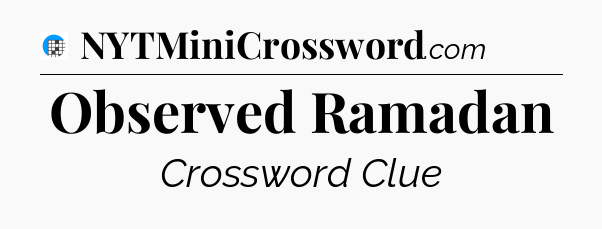 Observed Ramadan Crossword Clue