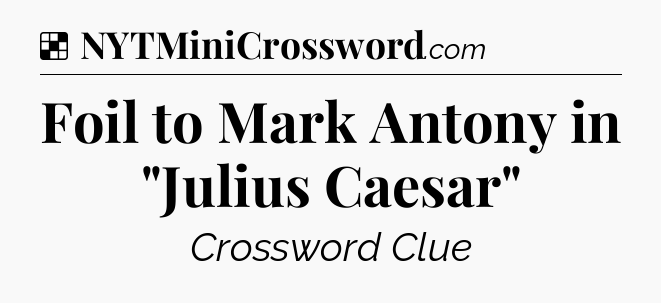 Solution: Foil to Mark Antony in 