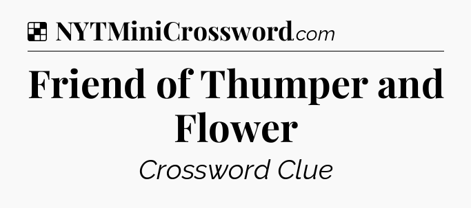 Solution: Friend of Thumper and Flower - NYT Crossword