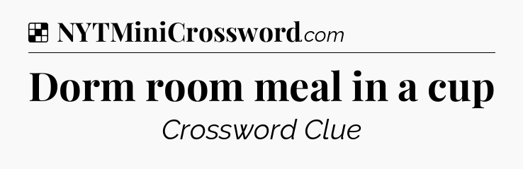 Dorm room meal in a cup NYT Crossword