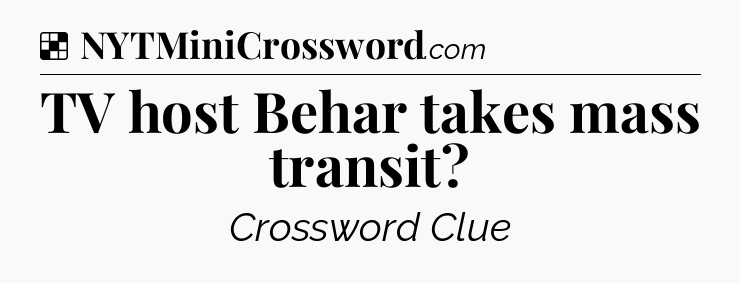Solution: TV host Behar takes mass transit - NYT Crossword