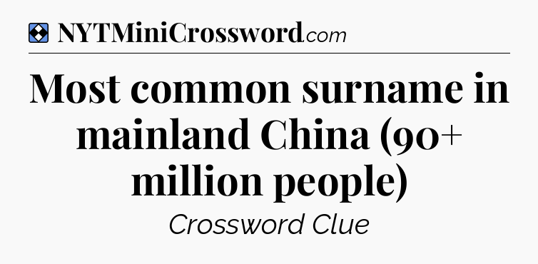 Solution: Most common surname in mainland China (90+ million people) - NYT Mini Crossword