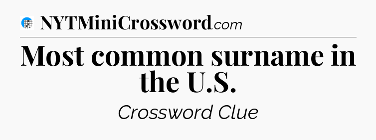 Most common surname in the U.S Crossword Clue
