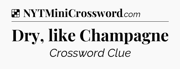 Solution: Dry, like Champagne - NYT Crossword