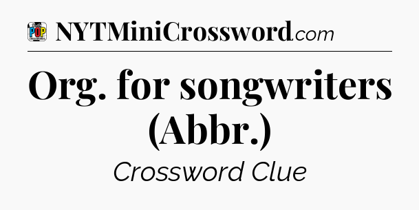 Org. for songwriters (Abbr.) Crossword Clue
