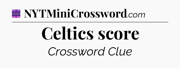 Celtics score - Thomas Joseph Crossword