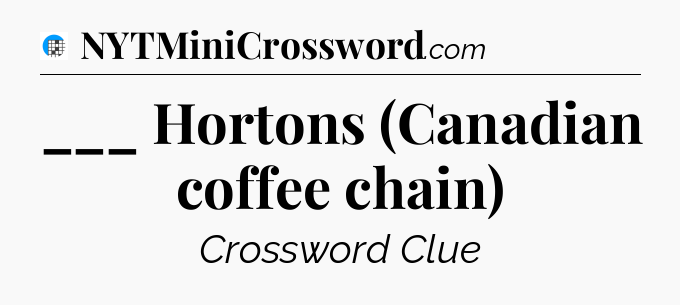 ___ Hortons (Canadian coffee chain) Crossword Clue