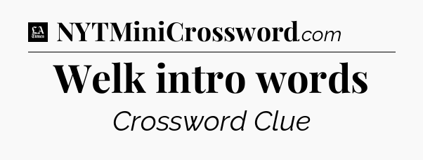Welk intro words - LA Times Crossword