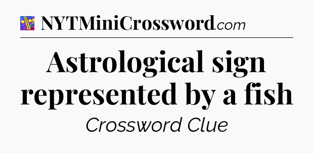 Astrological sign represented by a fish Codycross