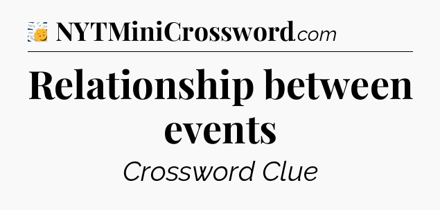 Relationship between events - 7 Little Words