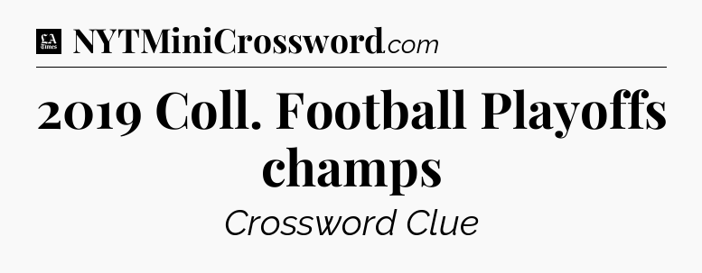 2019 Coll. Football Playoffs champs - LA Times Crossword