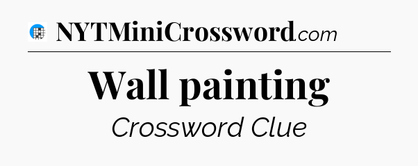Wall painting Crossword Clue