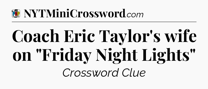 Coach Eric Taylor's wife on 