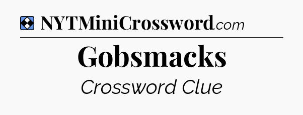 Solution: Gobsmacks - NYT Mini Crossword