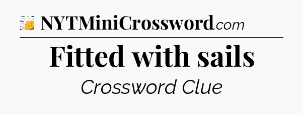 Fitted with sails - 7 Little Words