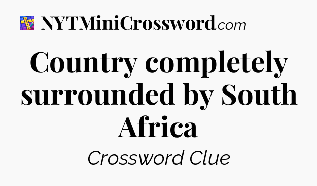 Country completely surrounded by South Africa Codycross