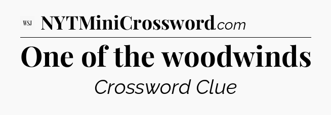 One of the woodwinds - WSJ Crossword