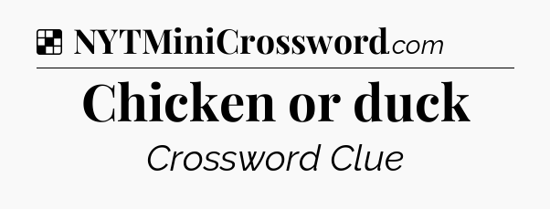 Solution: Chicken or duck - NYT Crossword