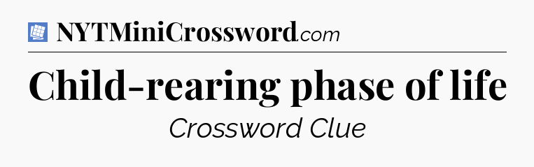 Child-rearing phase of life Puzzle Page Crossword Clue