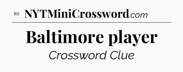 Baltimore player - WSJ Crossword