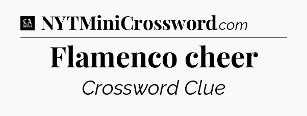 Flamenco cheer - LA Times Crossword