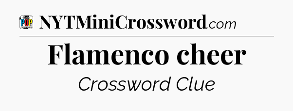 Flamenco cheer Crossword Clue
