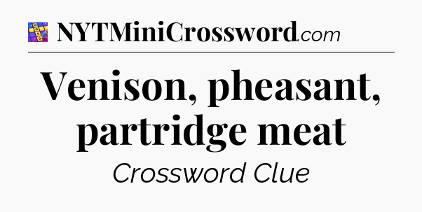 Venison, pheasant, partridge meat Codycross
