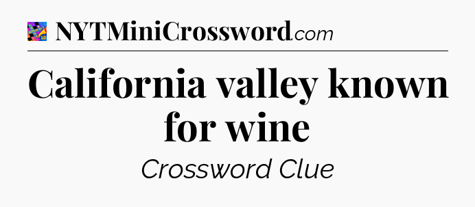 California valley known for wine Crossword Clue