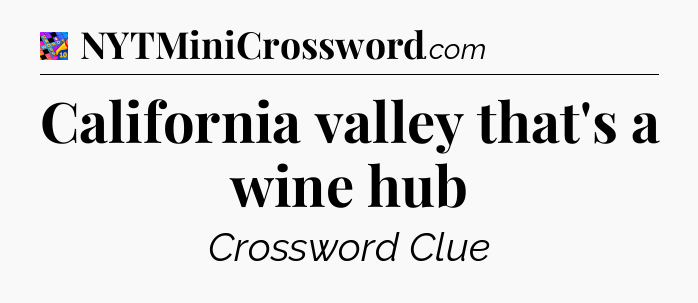 California valley that's a wine hub Crossword Clue
