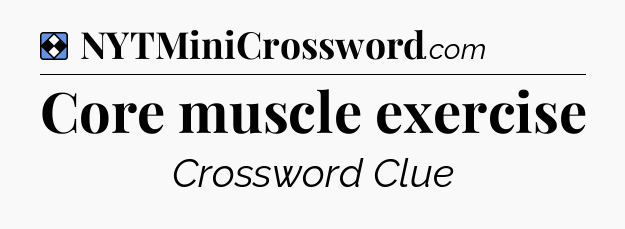 Solution: Core muscle exercise - NYT Mini Crossword