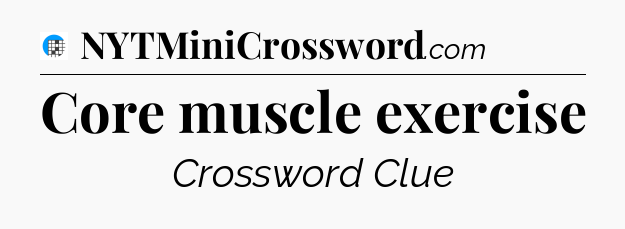 Core muscle exercise Crossword Clue
