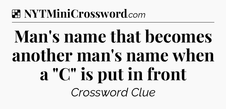 Solution: Man's name that becomes another man's name when a 