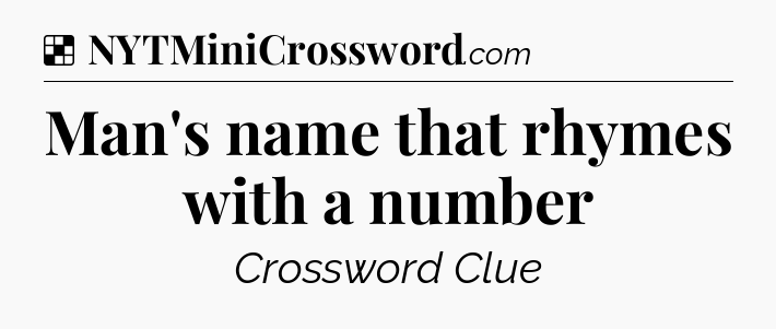 Solution: Man's name that rhymes with a number - NYT Crossword