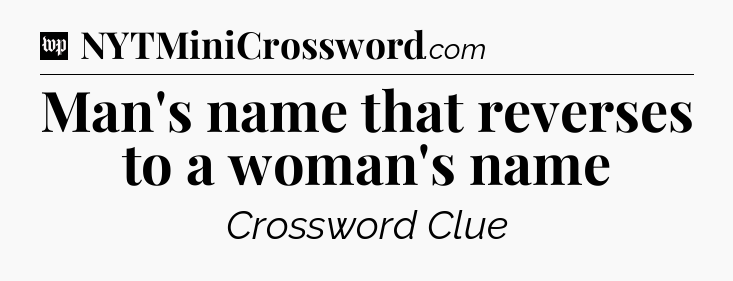 Man's name that reverses to a woman's name Crossword Clue