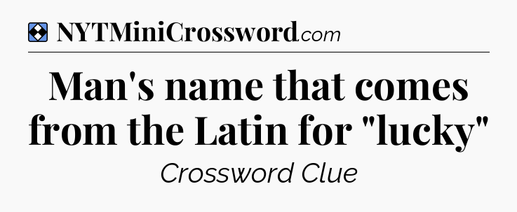 Solution: Man's name that comes from the Latin for 