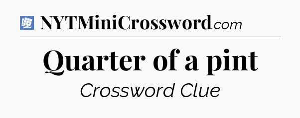 Quarter of a pint Puzzle Page Crossword Clue