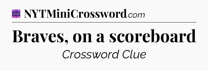 Braves, on a scoreboard - Thomas Joseph Crossword