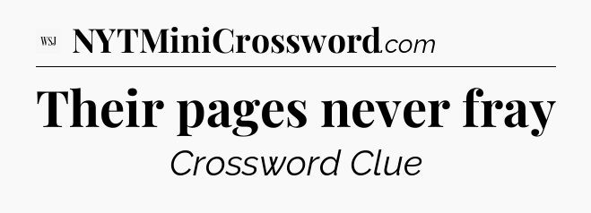 Their pages never fray - WSJ Crossword