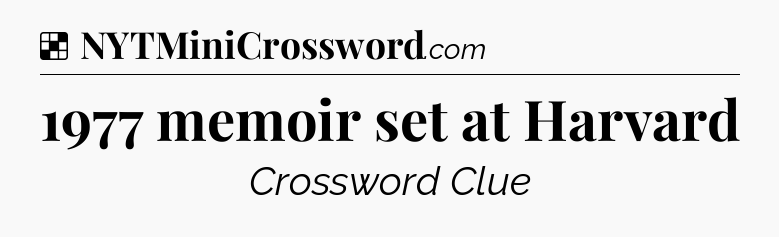 Solution: 1977 memoir set at Harvard - NYT Crossword