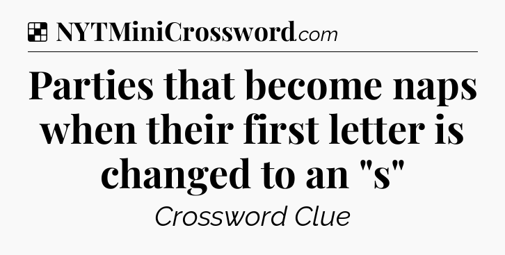 Solution: Parties that become naps when their first letter is changed to an 