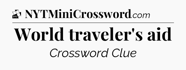 World traveler's aid - Daily Themed Classic Crossword