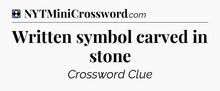Solution: Written symbol carved in stone - NYT Mini Crossword