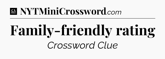 Family-friendly rating - LA Times Crossword