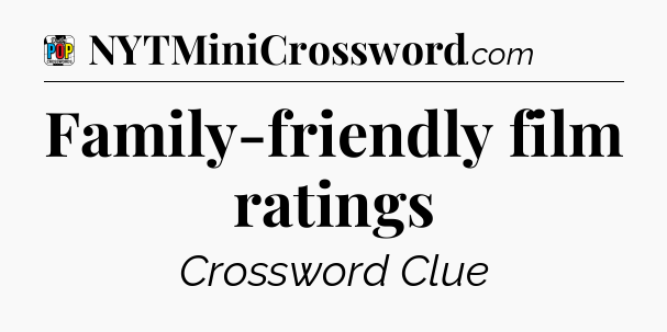 Family-friendly film ratings Crossword Clue