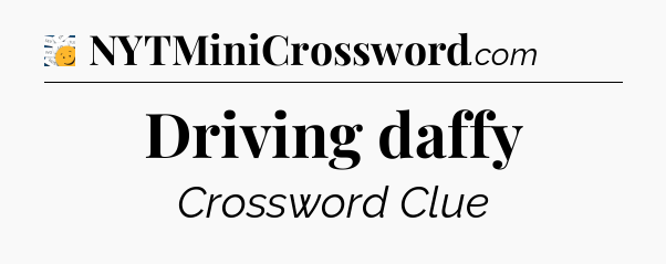 Driving daffy - 7 Little Words