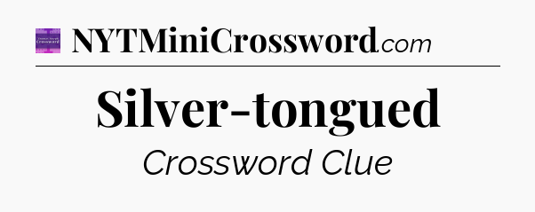 Silver-tongued - Thomas Joseph Crossword