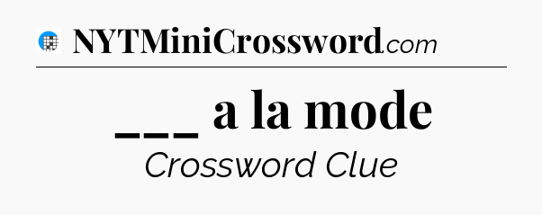 ___ a la mode Crossword Clue