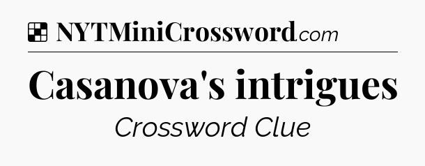 Solution: Casanova's intrigues - NYT Crossword